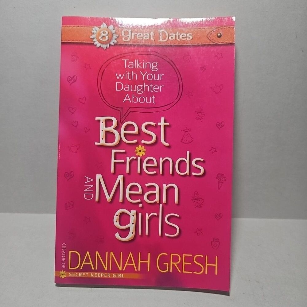Talking with Your Daughter about Best Friends and Mean Girls by Dannah Gresh